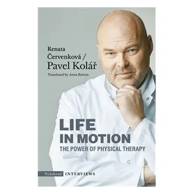 Life in Motion. The Power of Physical Therapy - Renata Červenková, Pavel Kolář