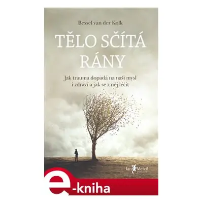 Tělo sčítá rány - Bessel van der Kolk