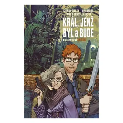 Král, jenž byl a bude 1 - Artuš - Kieron Gillen