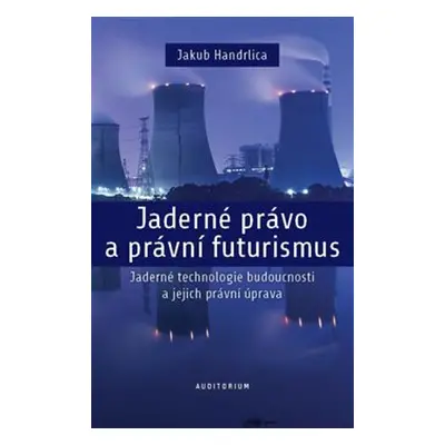 Jaderné právo a právní futurismus - Jakub Handrlica