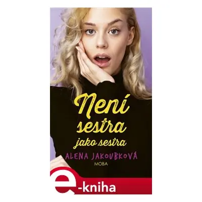 Není sestra jako sestra - Alena Jakoubková