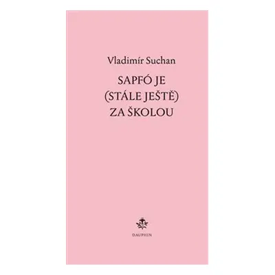 Sapfó je (stále ještě) za školou - Vladimír Suchan