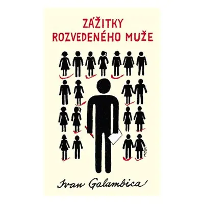 Zážitky rozvedeného muže - Ivan Galambica