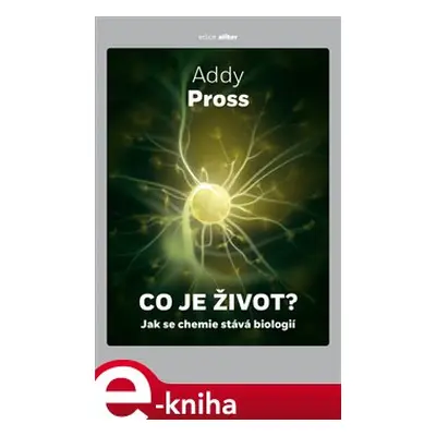 Co je život ? - Addy Pross