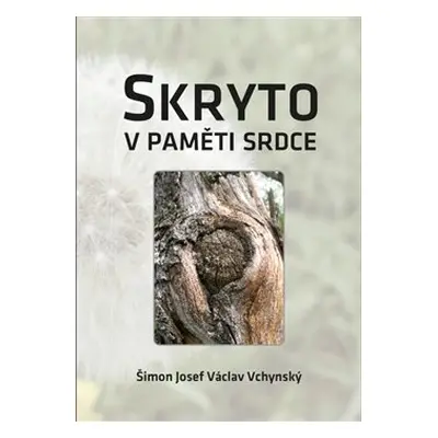 Skryto v paměti srdce - Šimon Josef Václav Vchynský