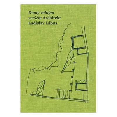 Domy volným veršem. Architekt Ladislav Lábus - kol., Ladislav Lábus