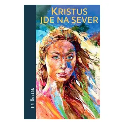 Kristus jde na sever - Jiří Šesták