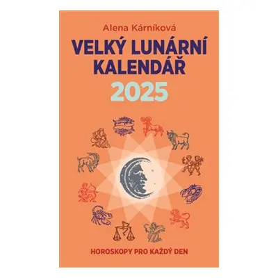 Velký lunární kalendář 2025 - Alena Kárníková