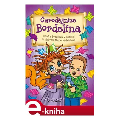 Čarodějnice Bordelína - Sandra Dražilová-Zlámalová