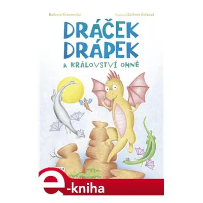 Dráček Drápek a Království ohně - Barbora Kvasnovská