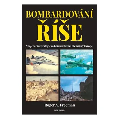 Bombardování říše - Roger A. Freeman