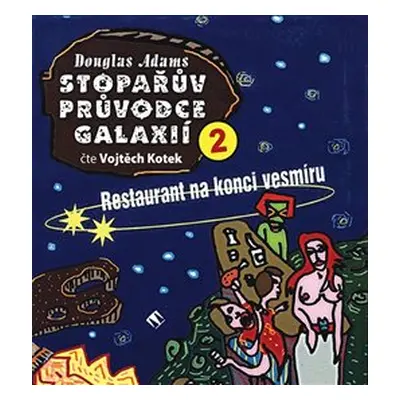 Stopařův průvodce Galaxií 2. - Restaurant na konci vesmíru - Douglas Adams