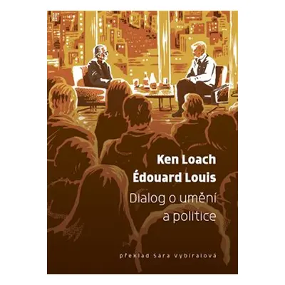 Dialog o umění a politice - Édouard Louis, Ken Loach