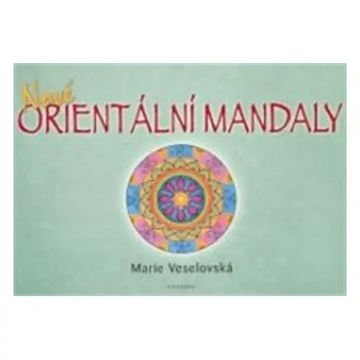 Nové orientální mandaly - Marie Veselovská