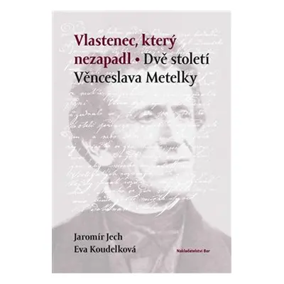 Vlastenec, který nezapadl - Eva Koudelková, Jaromír Jech