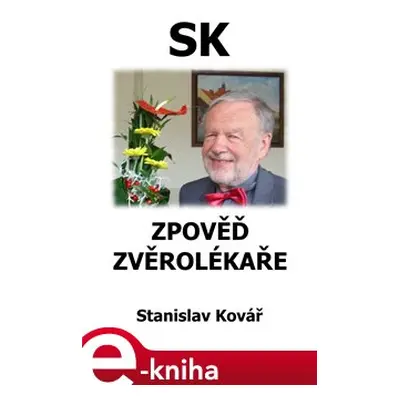 Zpověď zvěrolékaře - Stanislav Kovář