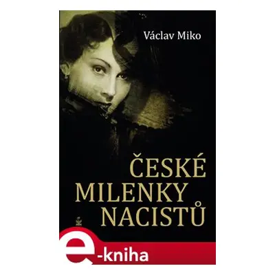 České milenky nacistů - Václav Miko