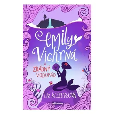 Emily Vichrná a zrádný vodopád - Liz Kesslerová