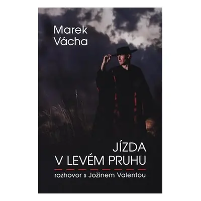 Jízda v levém pruhu - rozhovor s Jožinem Valentou - Marek Orko Vácha, Jožin Valenta