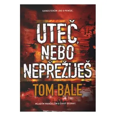 Uteč, nebo nepřežiješ - Tom Bale