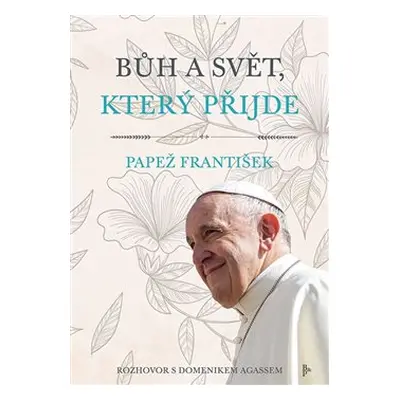 Bůh a svět, který přijde - Papež František