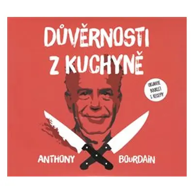 Důvěrnosti z kuchyně - Anthony Bourdain