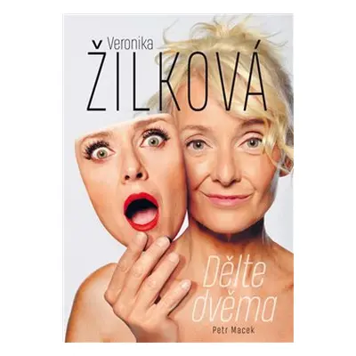 Veronika Žilková: Dělte dvěma - Petr Macek