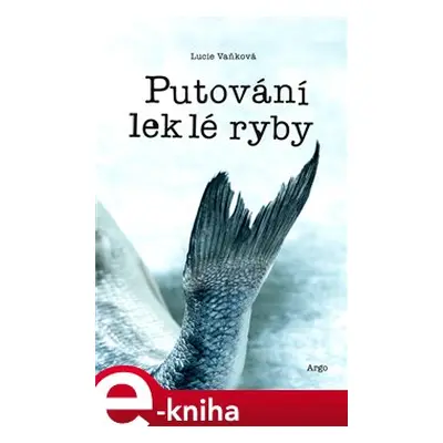 Putování leklé ryby - Lucie Vaňková