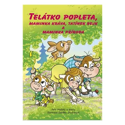 Telátko popleta, maminka kráva, tatínek bejk a maminka příroda - Petr Hudský