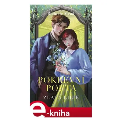 Pokrevní pouta 2: Zlatá lilie - Richelle Mead