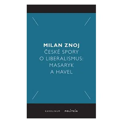 České spory o liberalismus - Milan Znoj