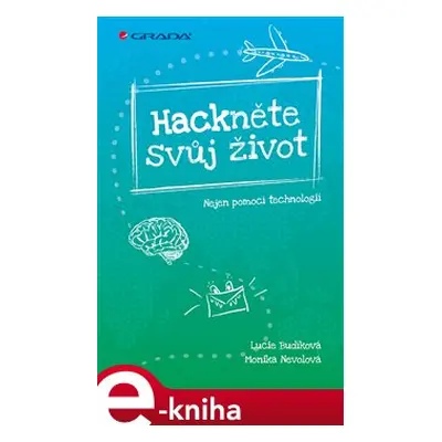 Hackněte svůj život - Lucie Budíková, Monika Nevolová