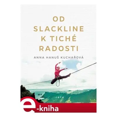 Od slackline k tiché radosti - Anna Hanuš Kuchařová