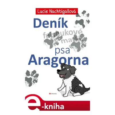 Deník psa Aragorna - Lucie Nachtigallová