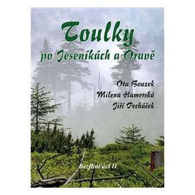 Toulky po Jeseníkách a Oravě - Ota Bouzek, Milena Hamerská, Jiří Pecháček