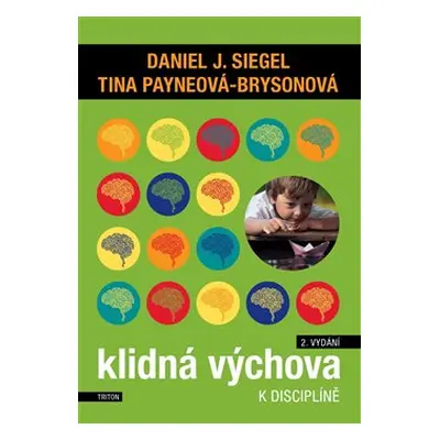 Klidná výchova k disciplíně - Daniel J. Siegel, Tina Payneová-Brysonová