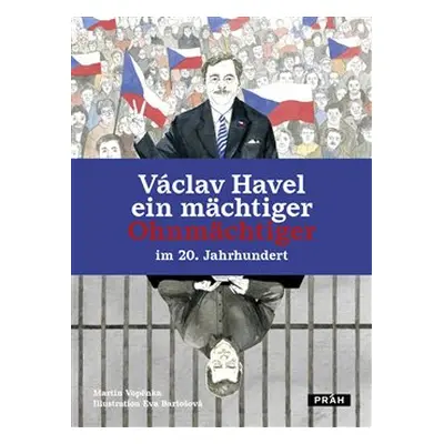 Václav Havel - ein mächtiger Ohnmächtiger im 20. Jahrhundert - Martin Vopěnka