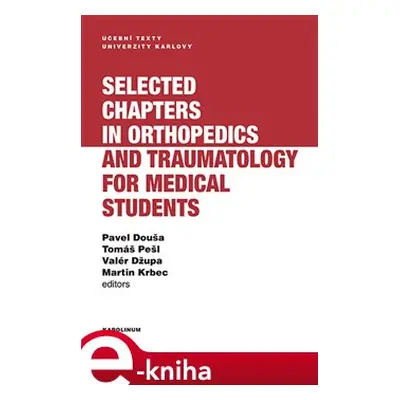 Selected chapters in orthopedics and traumatology for medical students - Pavel Douša, Tomáš Pešl