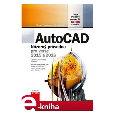 AutoCAD: Názorný průvodce pro verze 2015 a 2016 - Michal Spielmann, Jiří Špaček