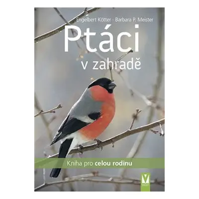 Ptáci v zahradě - Engelbert Kötter, Barbara P. Meister