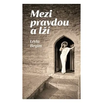 Mezi pravdou a lží - Leyla Begim