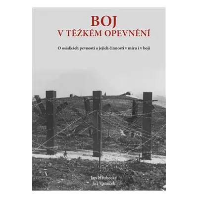 Boj v těžkém opevnění - Jan Hrubecký, Jiří Vaněček