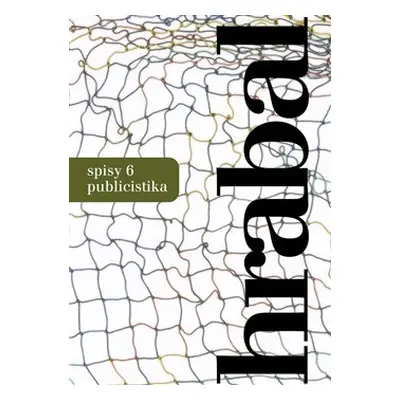 Spisy 6 - Publicistika - Bohumil Hrabal