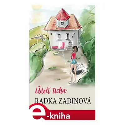 Údolí ticha - Radka Zadinová