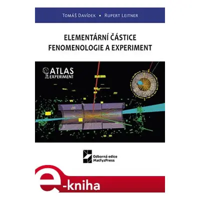 Elementární částice - Fenomenologie a experiment - Tomáš Davídek, Rupert Leitner