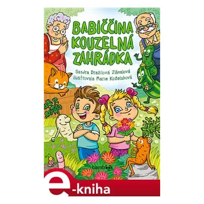 Babiččina kouzelná zahrádka - Sandra Dražilová-Zlámalová