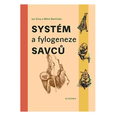 Systém a fylogeneze savců - Jan Zima, Miloš Macholán