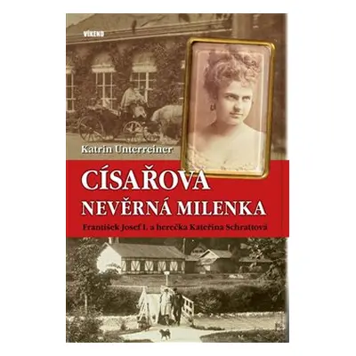 Císařova nevěrná milenka - Katrin Unterreiner