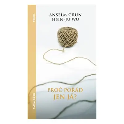 Proč pořád jen já - Anselm Grün, Hsin-Ju Wu