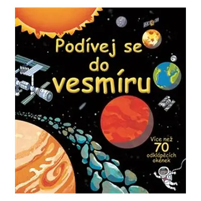 Podívej se do vesmíru - více než 70 odklápěcích okének - Rob Lloyd Jones